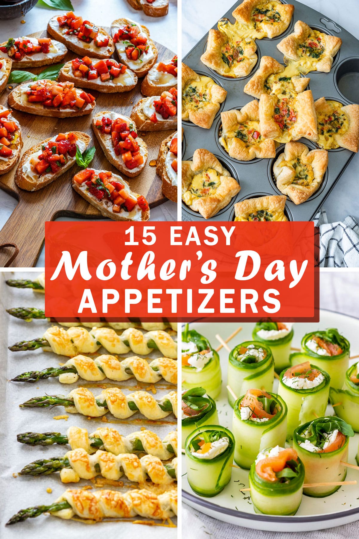 Collage of easy Mother’s Day appetizers with strawberry bruschetta, mini quiches, asparagus pastry twists and smoked salmon cucumber rolls.